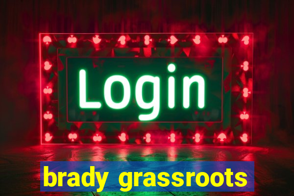 brady grassroots